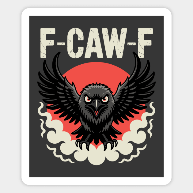 F-Caw-F Magnet by CreativeSage